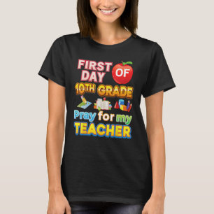 First Day Of 10th Grade Pray For My Teacher Kid St T-Shirt