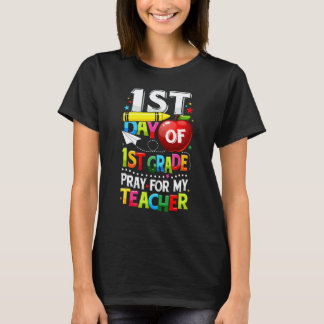 First Day Of 1st Grade Pray For My Teacher Back To T-Shirt