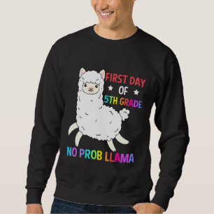 First Day Of 5Th Grade No Prob Llama  Ideas Sweatshirt