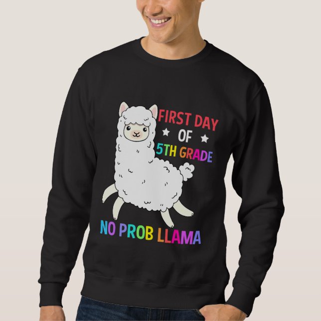 First Day Of 5Th Grade No Prob Llama  Ideas Sweatshirt (Front)