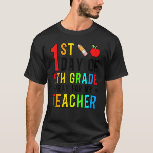 First Day Of 5th Grade Pray For My Teacher Back To T-Shirt
