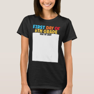 First Day of 6th Grade Sign My Graduation T-Shirt