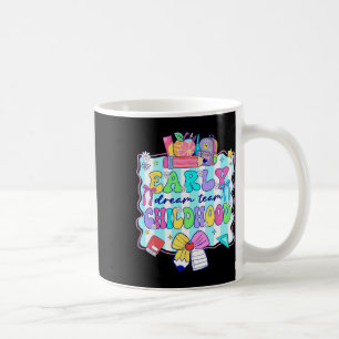 First Day Of Early Childhood Back To School Cute B Coffee Mug