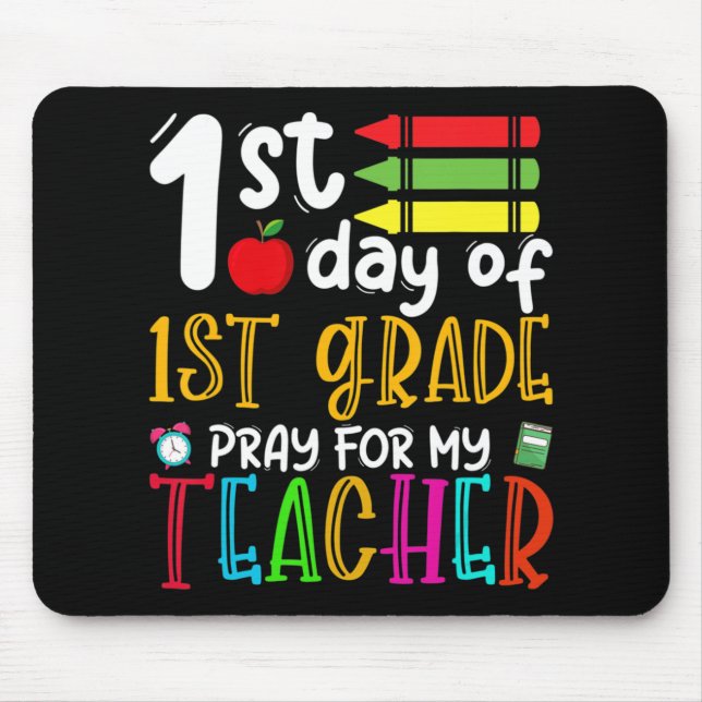 First Day Of First Grade Pray For My Teacher Back  Mouse Pad (Front)