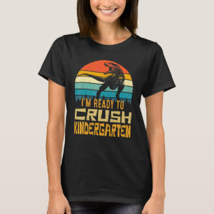 First Day Of Kindergarten I'm Ready To Crush Dinos T-Shirt