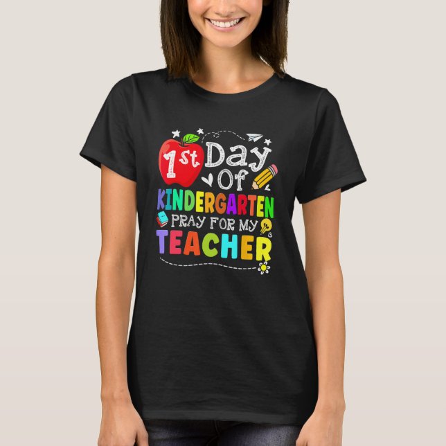 First Day Of Kindergarten Pray For My Teacher Back T-Shirt (Front)
