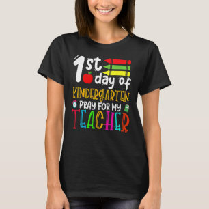 First Day Of Kindergarten Pray For My Teacher Back T-Shirt