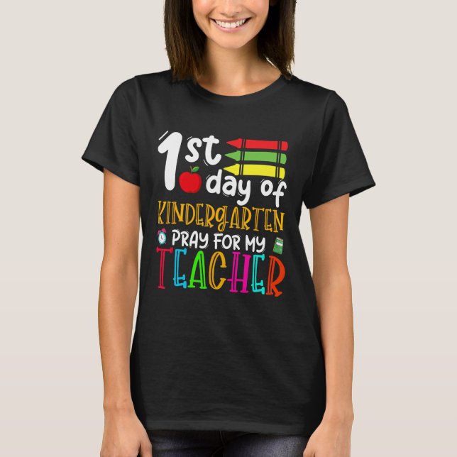 First Day Of Kindergarten Pray For My Teacher Back T-Shirt (Front)