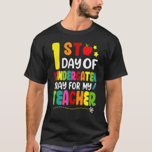 First Day Of Kindergarten Pray For My Teacher Fun  T-Shirt