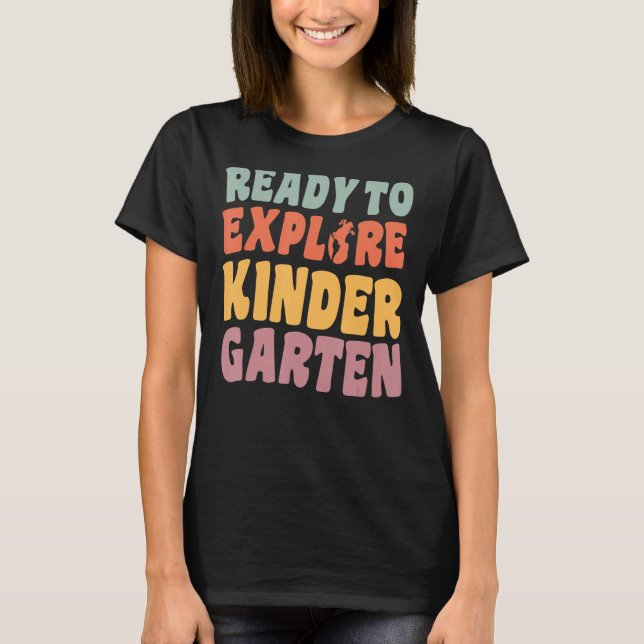 First Day Of Kindergarten Ready To Explore Kinderg T-Shirt (Front)