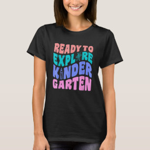 First Day Of Kindergarten Ready to Explore Kinderg T-Shirt