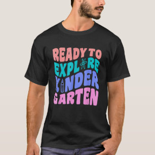 First Day Of Kindergarten Ready to Explore Kinderg T-Shirt