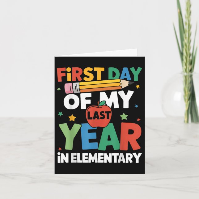 First Day Of My Last Year In Elementary Back To Sc Card (Front)
