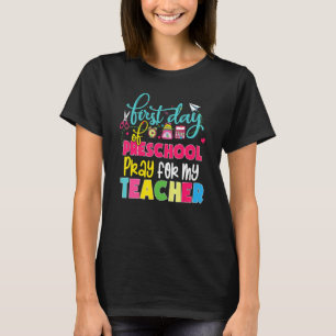 First Day Of Pre K Pray For My Teacher  Back To Sc T-Shirt