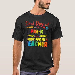 First Day Of Pre K Pray For My Teacher Funny Pre K T-Shirt