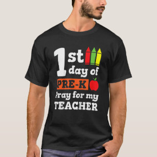 First Day Of Pre K Pray For My Teacher T-Shirt