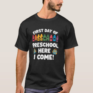 First Day of Preschool Here I Come Back to School  T-Shirt
