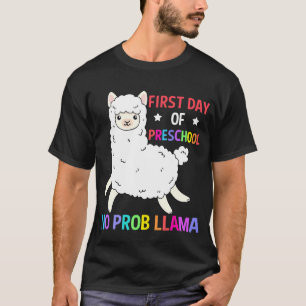 First Day Of Preschool No Prob Llama Ideas T-Shirt