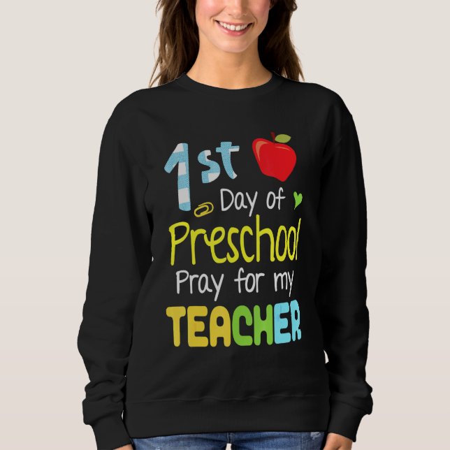 First Day Of Preschool Pray For My Teacher Happy B Sweatshirt (Front)