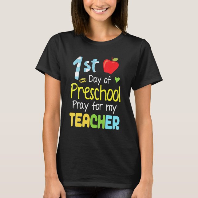 First Day Of Preschool Pray For My Teacher Happy B T-Shirt (Front)