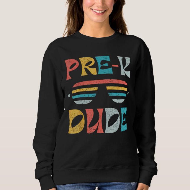 First Day of Preschool Pre K Dude Back to School Sweatshirt (Front)