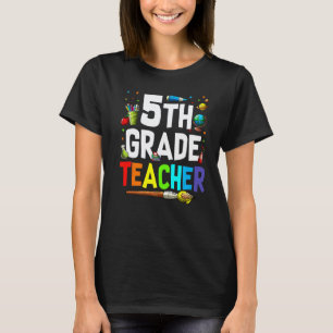 First Day Of School 5th Grade Teacher Back To Scho T-Shirt