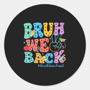 First Day Of School Bruh We Back Retro Classic Round Sticker
