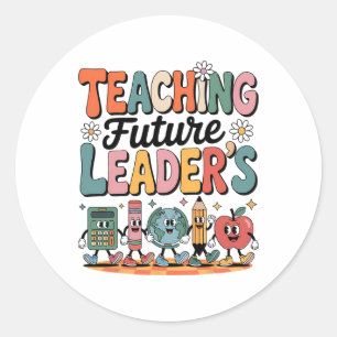 First Day Of School Gifts Teaching Future Leaders Classic Round Sticker