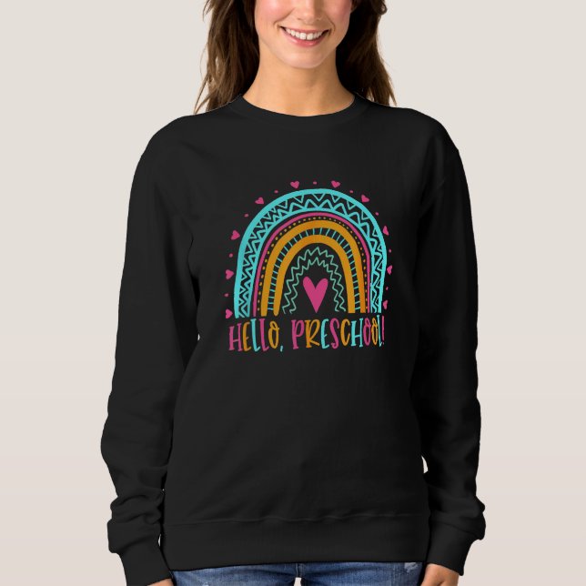 First Day Of School Happy Hello Preschool Teacher  Sweatshirt (Front)