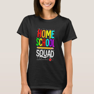 First Day Of School Homeschool Squad Teacher T-Shirt