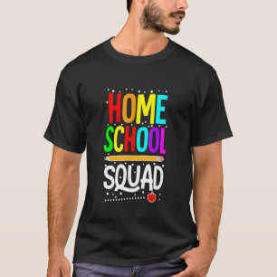 First Day Of School Homeschool Squad Teacher T-Shirt