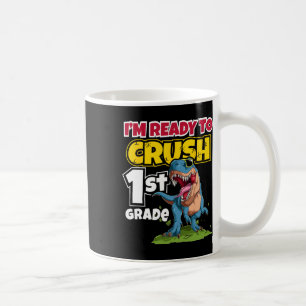 First Day Of School I'm Ready To Crush 1st Grade  Coffee Mug