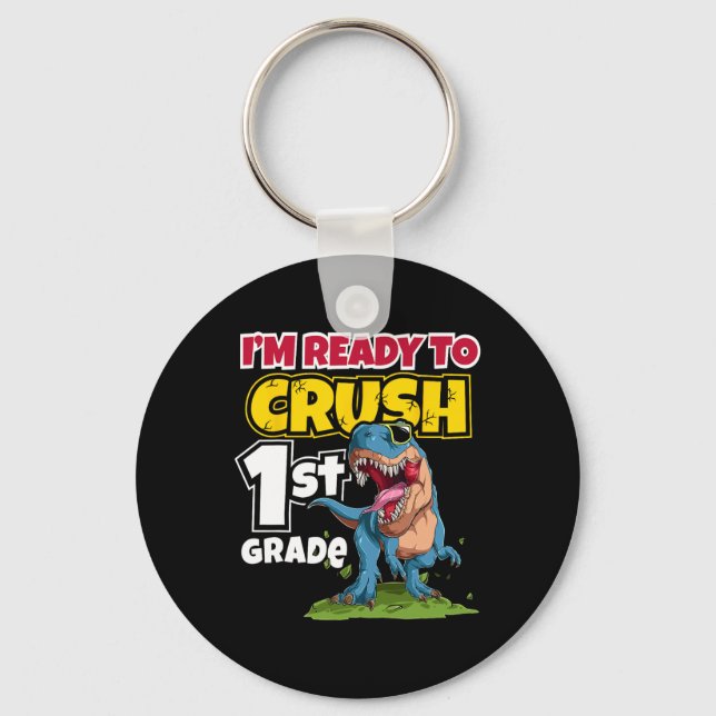 First Day Of School I'm Ready To Crush 1st Grade  Key Ring (Front)