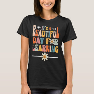 First Day of School Its Beautiful Day For Learning T-Shirt