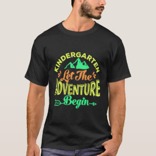 First Day Of School Let The Adventure Begin Kinder T-Shirt