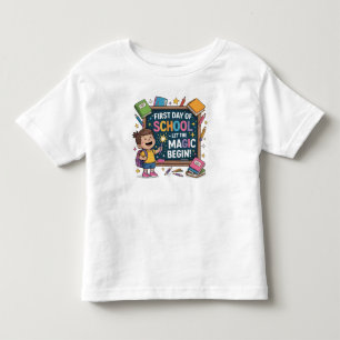 First Day of School – Let the Magic Begin - SCHOOL Toddler T-Shirt