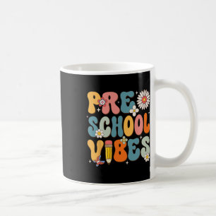 First Day Of School Preschool Vibes Byck To School Coffee Mug