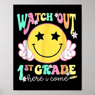 First Day Of School Watch Out 1st Grade Here I Com Poster