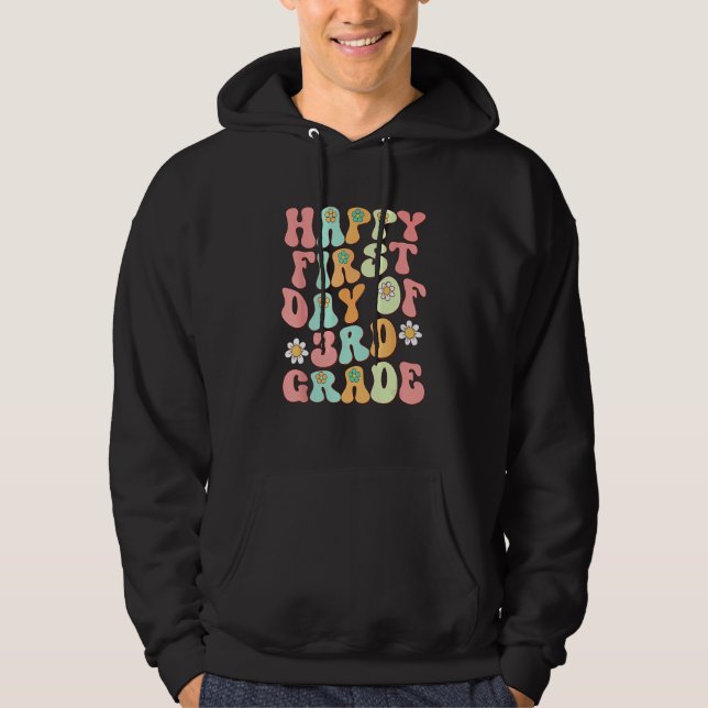 First Day Of Third Grade  Back To School Teacher K Hoodie (Front)