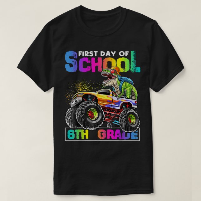 First Day School 6th Grade Dinosaur Monster Truck  T-Shirt (Design Front)