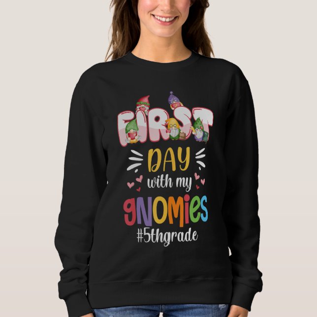 First Day With My Gnomies 5th Grade Back To School Sweatshirt (Front)