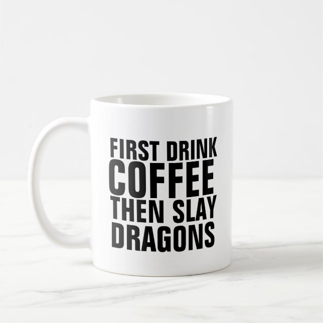 FIRST DRINK COFFEE THEN SLAY DRAGONS MUG (Left)