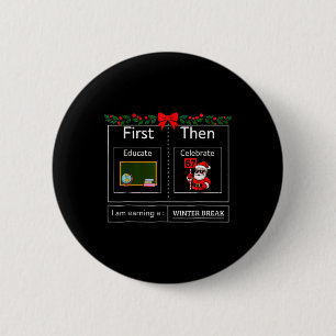 First Educate Then Celebrate Santa 67 Meme Winter 6 Cm Round Badge