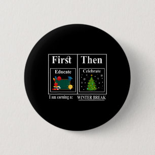 First Educate Then Celebrate Winter Break Christma 6 Cm Round Badge