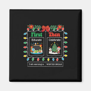 First Educate Then Celebrate Winter Break Christma Magnet