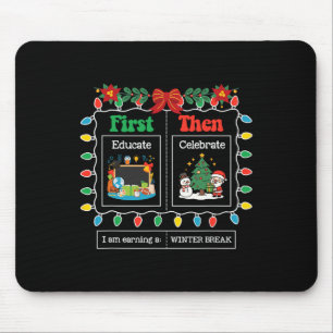 First Educate Then Celebrate Winter Break Christma Mouse Pad