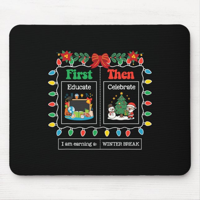First Educate Then Celebrate Winter Break Christma Mouse Pad (Front)