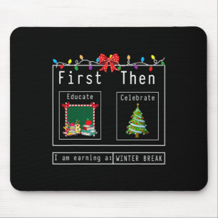First Educate Then Celebrate Winter Break Christma Mouse Pad