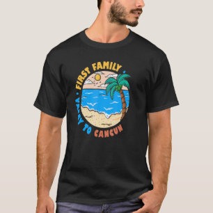 First Family Vacay To Cancun Mexico Vacation Souv T-Shirt
