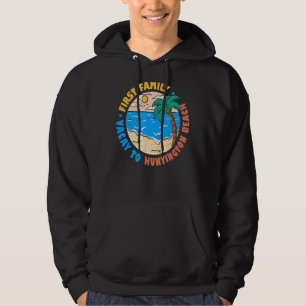 First Family Vacay To Huntington Beach California Hoodie